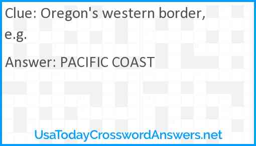 Oregon's western border, e.g. Answer