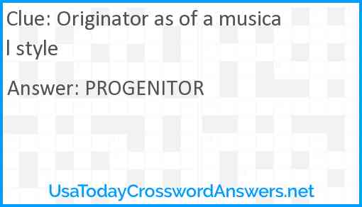 Originator as of a musical style Answer