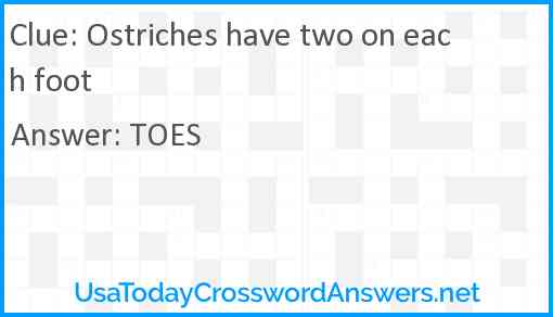 Ostriches have two on each foot Answer