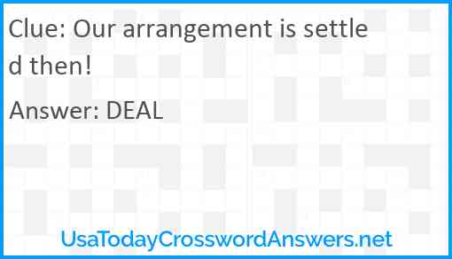 Our arrangement is settled then! Answer