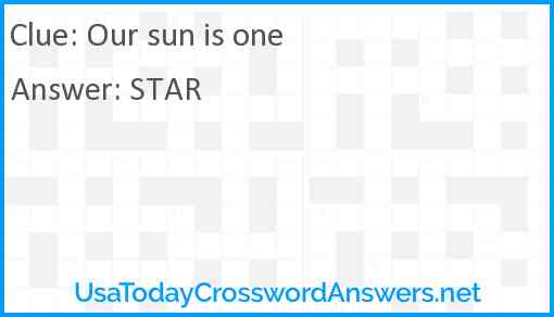 Our sun is one Answer