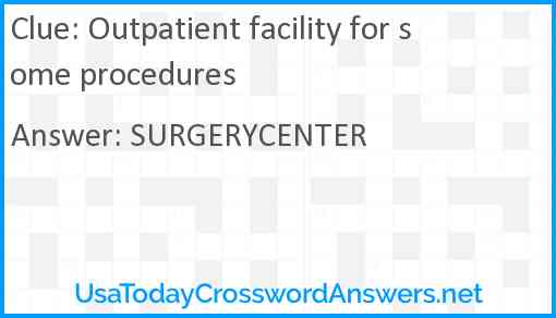 Outpatient facility for some procedures Answer