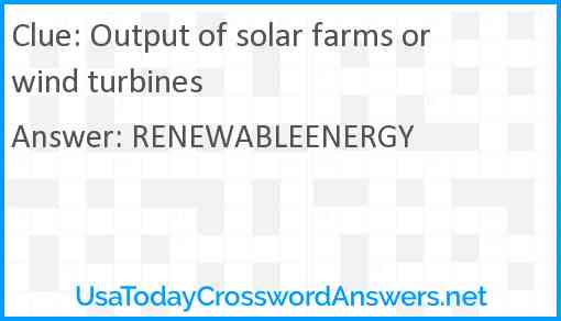 Output of solar farms or wind turbines Answer