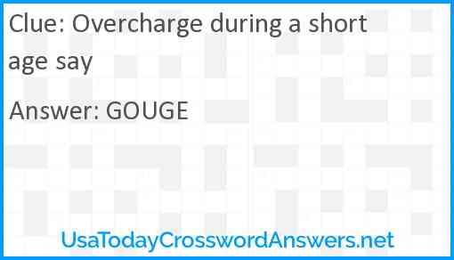 Overcharge during a shortage say Answer