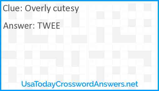 Overly cutesy crossword clue UsaTodayCrosswordAnswers net