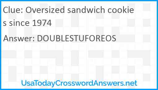 Oversized sandwich cookies since 1974 Answer