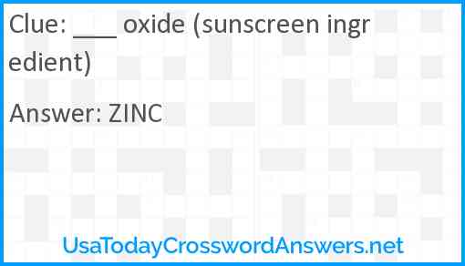 ___ oxide (sunscreen ingredient) Answer