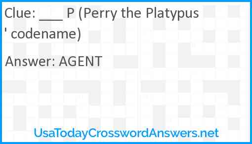 ___ P (Perry the Platypus' codename) Answer