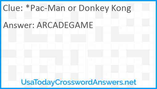*Pac-Man or Donkey Kong Answer
