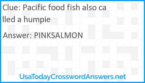 Pacific food fish also called a humpie Answer