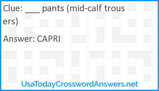 ___ pants (mid-calf trousers) Answer
