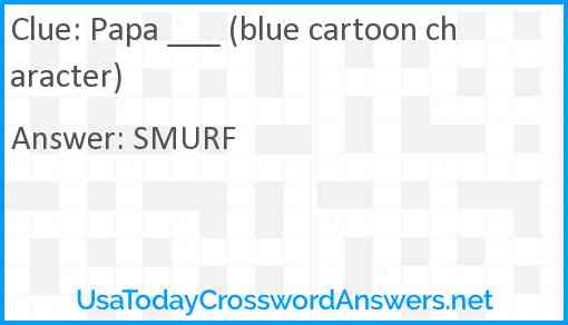 Papa ___ (blue cartoon character) Answer