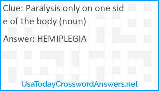 Paralysis only on one side of the body (noun) Answer