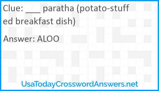 ___ paratha (potato-stuffed breakfast dish) Answer