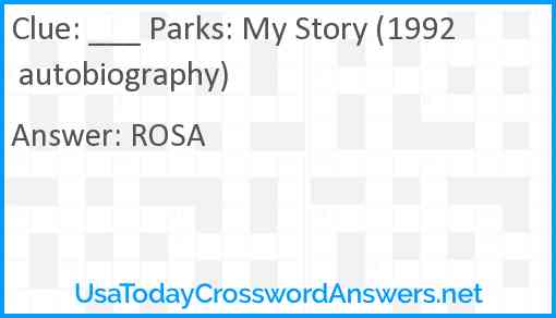 ___ Parks: My Story (1992 autobiography) Answer