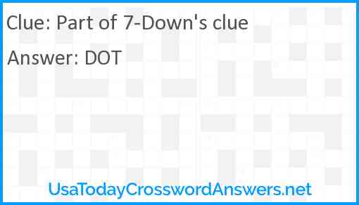 Part of 7-Down's clue Answer