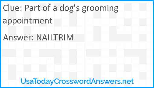 Part of a dog's grooming appointment Answer