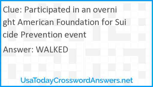 Participated in an overnight American Foundation for Suicide Prevention event Answer