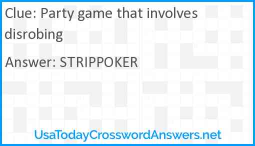 Party game that involves disrobing Answer