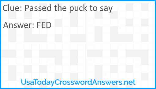Passed the puck to say Answer