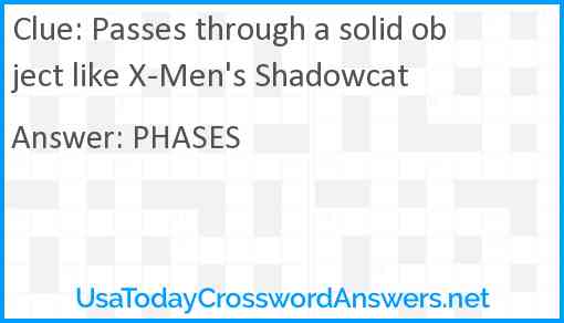 Passes through a solid object like X-Men's Shadowcat Answer