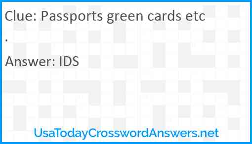 Passports green cards etc. Answer