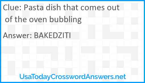 Pasta dish that comes out of the oven bubbling Answer