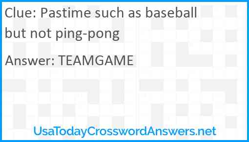 Pastime such as baseball but not ping-pong Answer