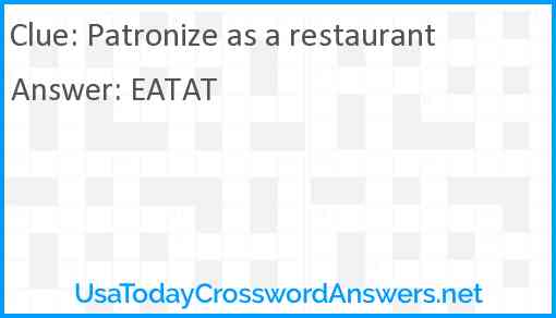 Patronize as a restaurant Answer