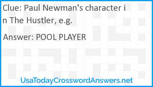 Paul Newman's character in The Hustler, e.g. Answer