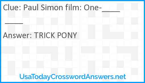 Paul Simon film: One-____ ____ Answer