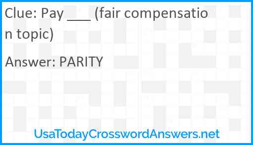 Pay ___ (fair compensation topic) Answer