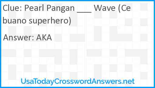 Pearl Pangan ___ Wave (Cebuano superhero) Answer