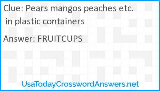 Pears mangos peaches etc. in plastic containers Answer