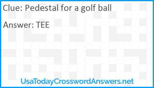 Pedestal for a golf ball Answer