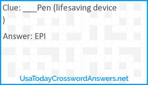 ___Pen (lifesaving device) Answer