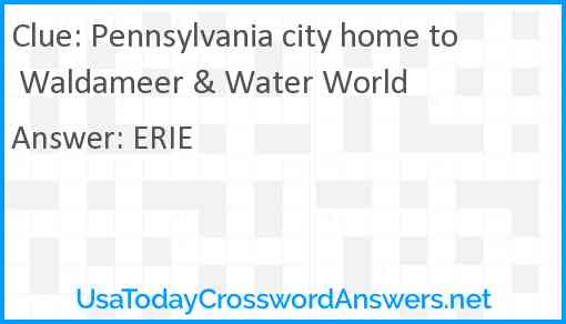 Pennsylvania city home to Waldameer & Water World Answer
