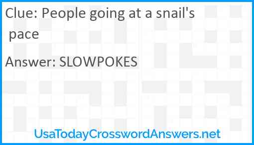 People going at a snail's pace Answer