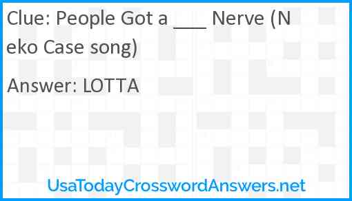People Got a ___ Nerve (Neko Case song) Answer