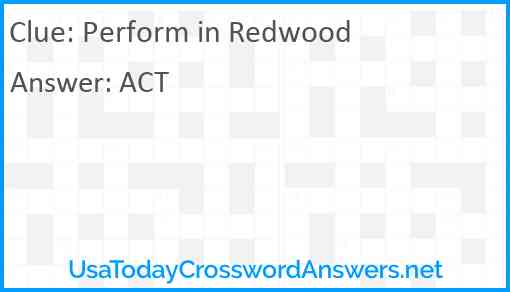 Perform in Redwood Answer