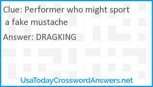 Performer who might sport a fake mustache Answer