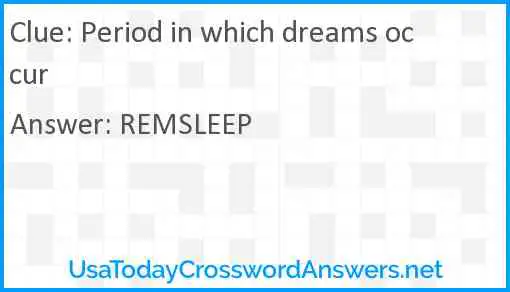 Period in which dreams occur Answer