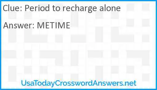 Period to recharge alone Answer