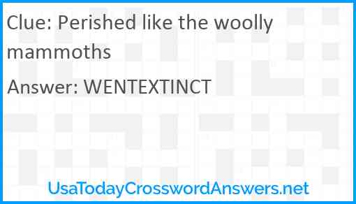 Perished like the woolly mammoths Answer