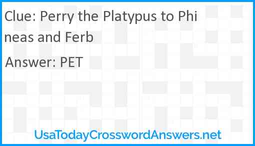 Perry the Platypus to Phineas and Ferb Answer