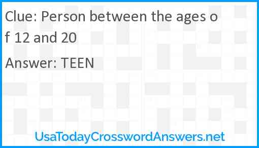 Person between the ages of 12 and 20 Answer