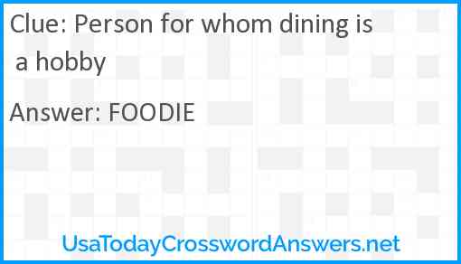 Person for whom dining is a hobby Answer