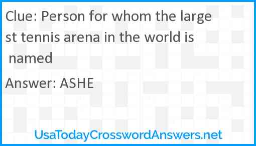 Person for whom the largest tennis arena in the world is named Answer