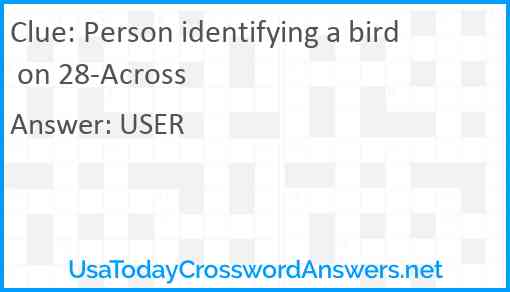 Person identifying a bird on 28-Across Answer