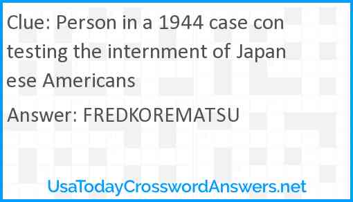 Person in a 1944 case contesting the internment of Japanese Americans Answer